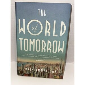 The World of Tomorrow by Brendan Mathews (2017, Hardcover) NEW A22